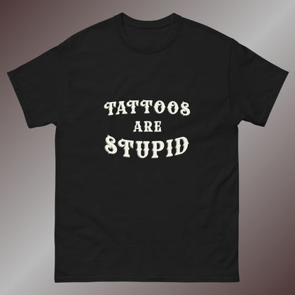 T-shirt Tattoos are stupid